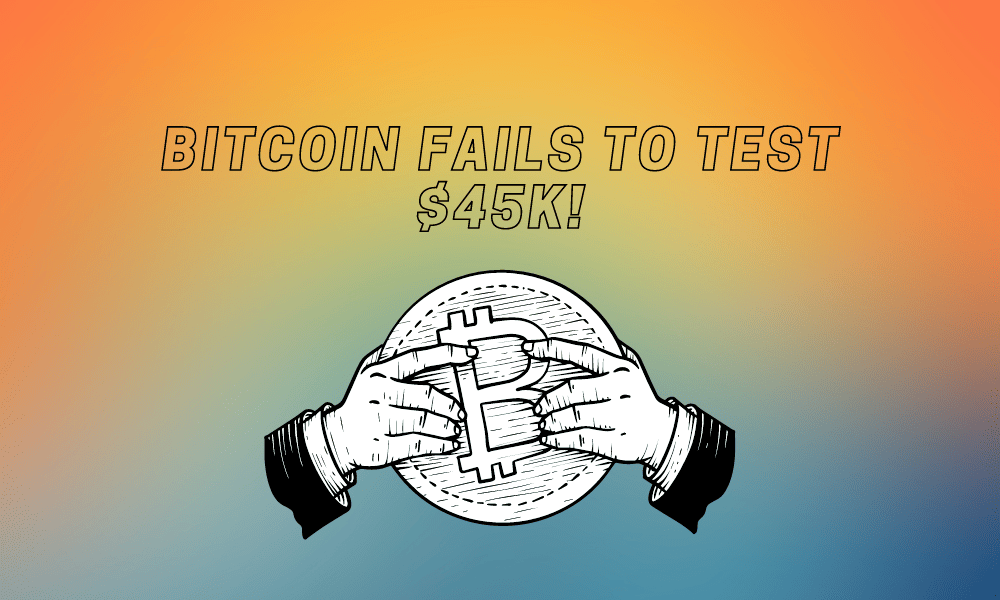 Bitcoin Fails To Test $45K, Why Dips Could Be Attractive!